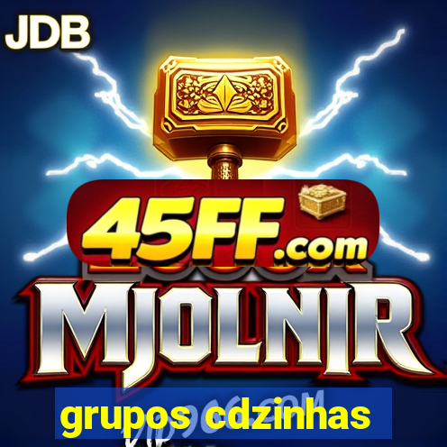 grupos cdzinhas